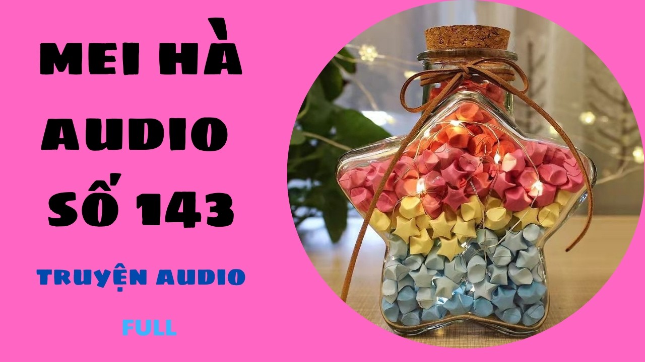 MEI HÀ AUDIO SỐ 143 - CÁCH XẾP NGÔI SAO MAY MẮN CHO CÁC NÀNG NÈ