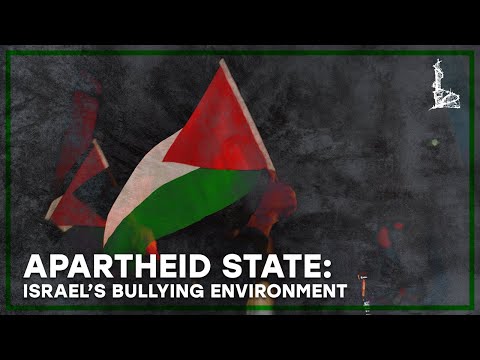 Apartheid State: Israel's Bullying Environment