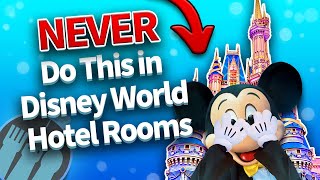 25 Things You Should NEVER Do In Disney World Hotel Rooms