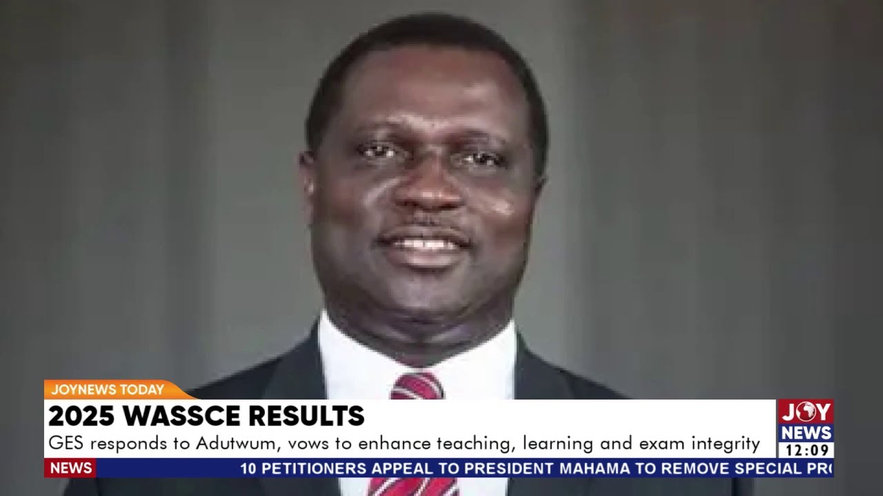 2025 WASSCE Results: GES responds to Adutwum, vows to enhance teaching, & exam integrity | JN Today