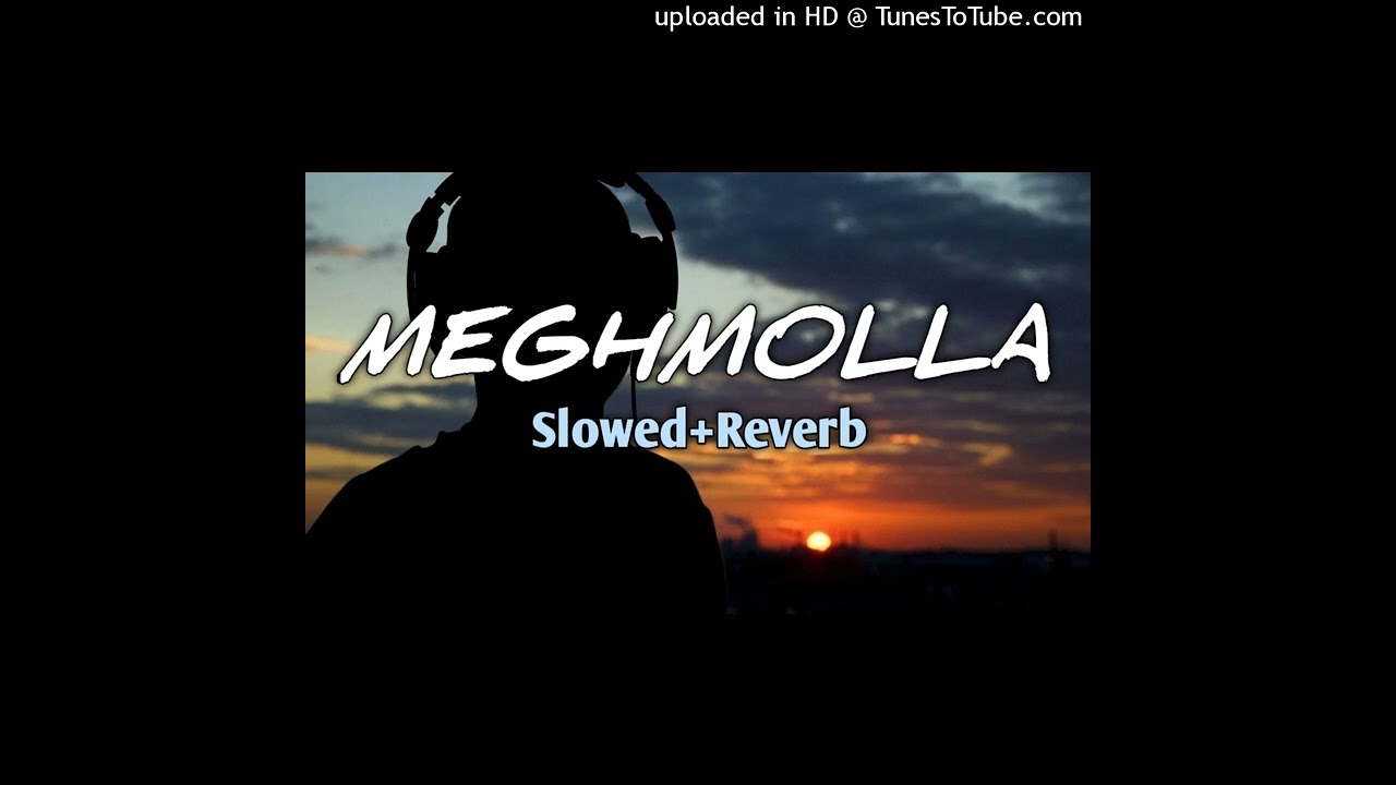 MEGHMOLLA SlowedReverb Breezu Saikia  Audio Lyrics