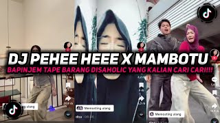 Download lagu DJ PEHEE HEEE X MAMBOTU BAPINJEM TAPE BARANG TREND DISAHOLIC VIRAL TIKTOK TERBARU 2026 !!!