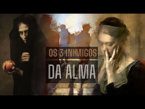 Você sabe quais são os 3 inimigos da alma?