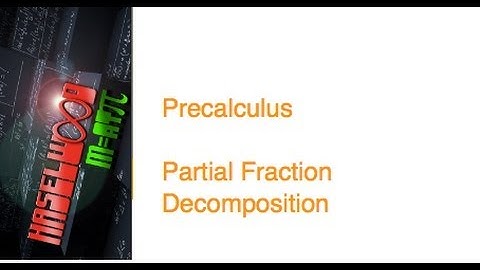 Precalculus - 7.4 Notes: Partial Fraction Decompostition