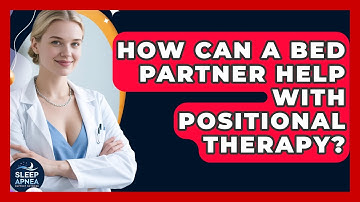 How Can A Bed Partner Help With Positional Therapy? - Sleep Apnea Support Network