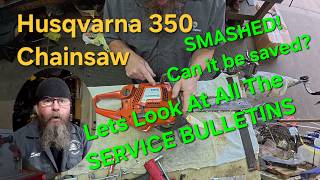 Husqvarna 350 Chainsaw-SMASHED! A Look At Service Bulletins