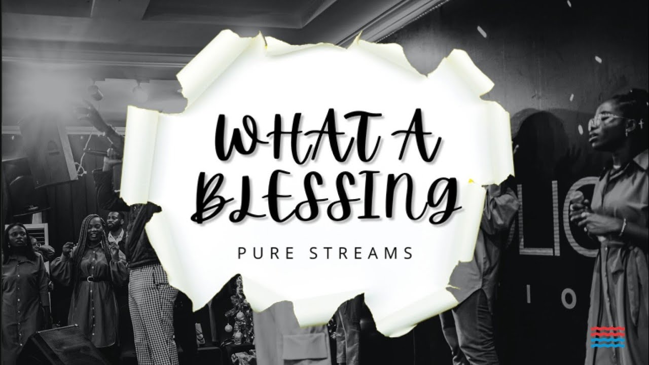 What a Blessing || Pure Streams || GCCC worship songs