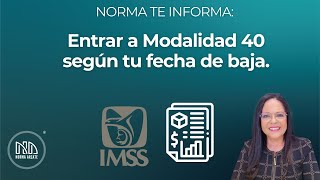 Norma Te Informa Entrar A Modalidad 40 Según Tu Fecha De Baja.