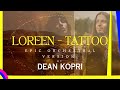 Epic Orchestral Version LOREEN TATTOO By Dean Kopri 