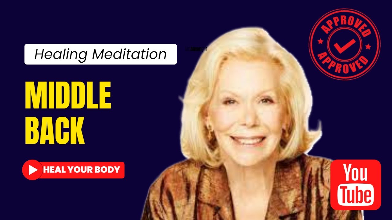 LOUISE HAY Heal Your Body MIDDLE BACK Affirmations Meditation  louise-hay-heal-your-body-middle-back-affirmations-meditation