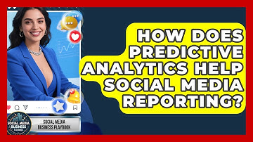 How Does Predictive Analytics Help Social Media Reporting? - Social Media Business Playbook