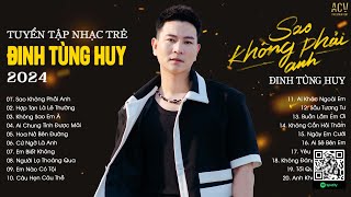 Người Dối Gian Đôi Lời Anh Lại Nghĩ Đó Là Trọn Đời...Sao Không Phải Anh| Nhạc Trẻ Đinh Tùng Huy 2024