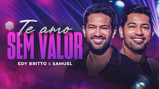 Te Amo Sem Valor | Edy Britto & Samuel