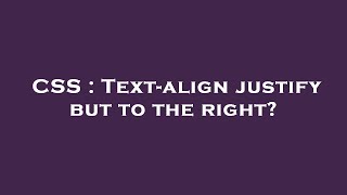 CSS : Text-align justify but to the right?