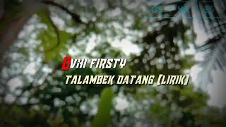 Ovhi firsty (talambek datang lirik)