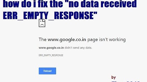 How to Fix ERR_EMPTY_RESPONSE – No Data Received - Solved