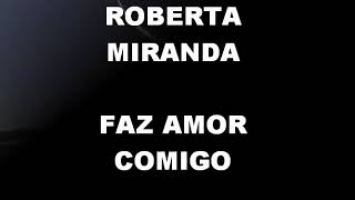 Faz amor comigo  (Roberta Miranda).