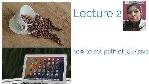 Lecture 2: how to set path of jdk/java