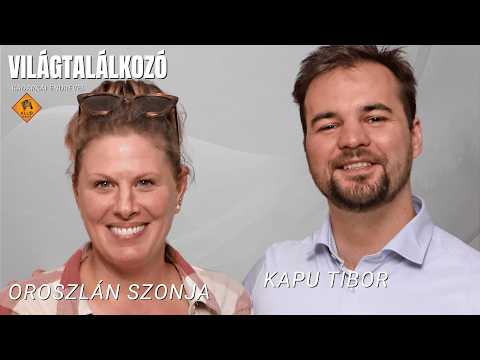 Oroszlán Szonja és Kapu Tibor | Világtalálkozó