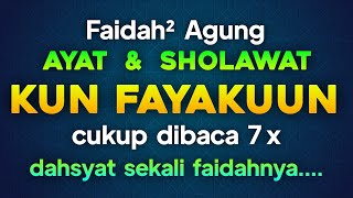 #216  Khasiat Dahsyat Ayat & Sholawat Kun Fayakuun