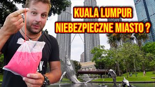 KUALA LUMPUR  CZY JEST TU BEZPIECZNIE ?