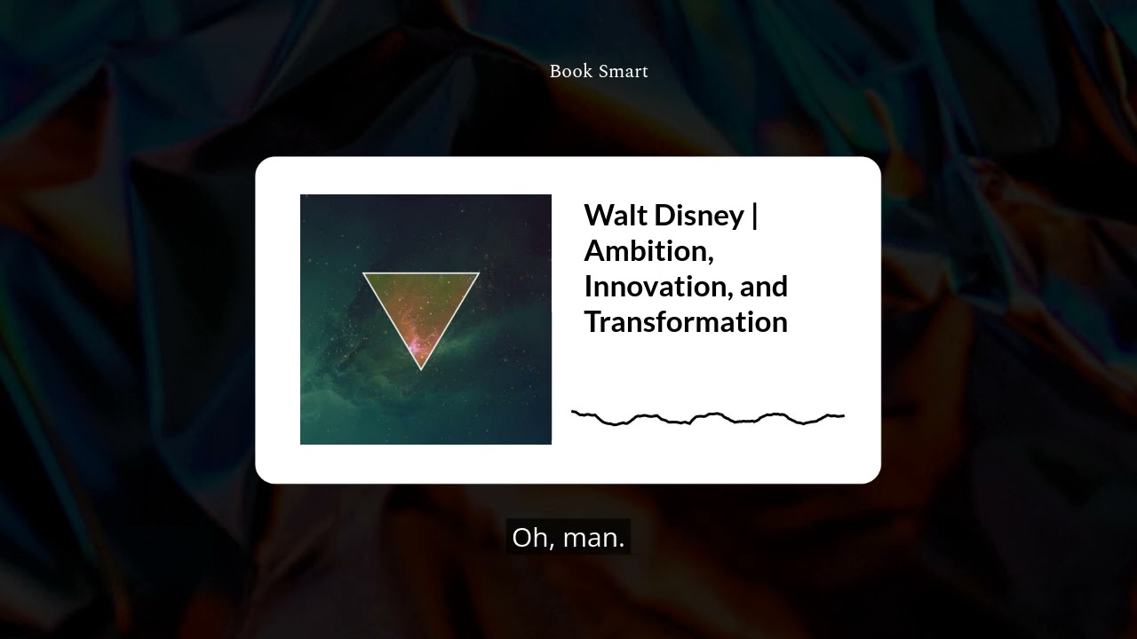 Walt Disney | Ambition, Innovation, and Transformation | Book Smart