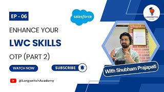 Salesforce LWC: OTP Code Demo - Part 2 by Longswitch Academy | EP 06