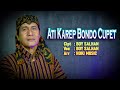 Ati karep bondo cupet  boy salhan  campursari koplo 2022 official music