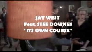 Jay West feat. Stee Downes - Its Own Course (OFFICIAL MUSIC VIDEO)