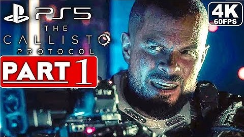 THE CALLISTO PROTOCOL Gameplay Walkthrough Part 1 [4K 60FPS PS5] - No Commentary