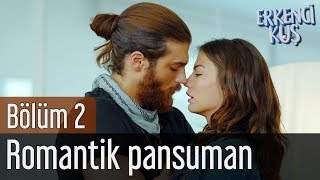 Erkenci Kuş 2. Bölüm - Romantik Pansuman
