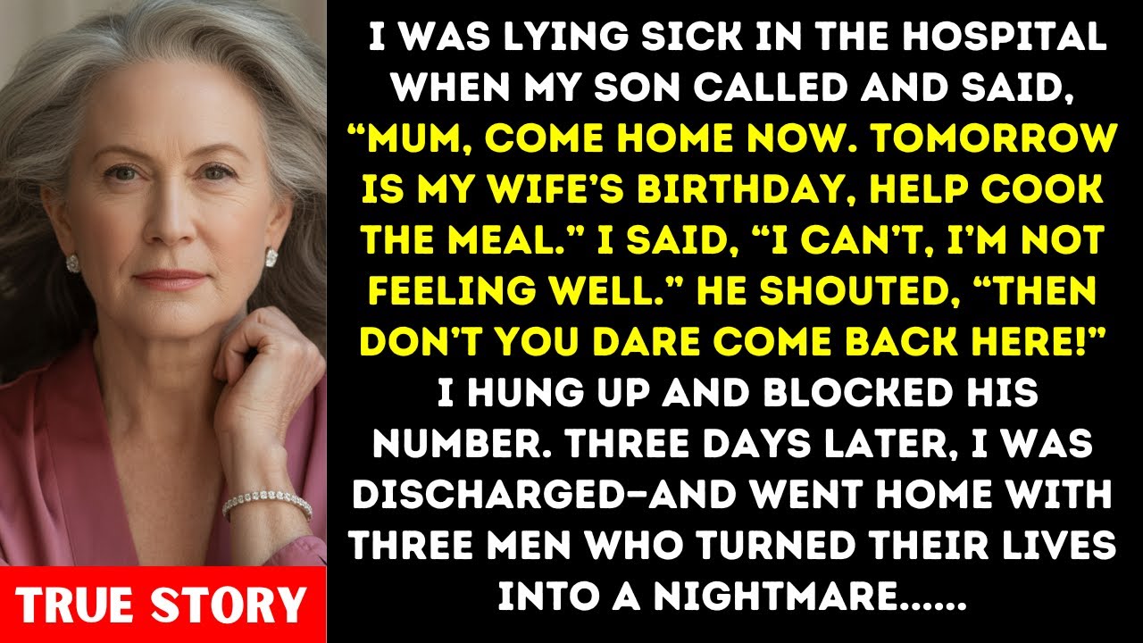 I Told My Son I Was Too Sick to Cook—He Said, “Then Don’t Come Back! 3 Days Later, I Did With 3 Men
