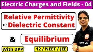 Electric Charges and Fields 04 |Permittivity and Relative Permittivity For Coulomb's Law Equilibrium
