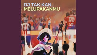 Dj Tak Kan Melupakanmu