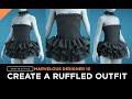 Marvelous Designer 10 - How To Create A Ruffled Outfit