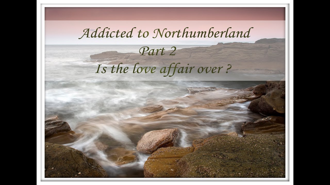 Landscape Photography | Addicted to Northumberland Prt 2