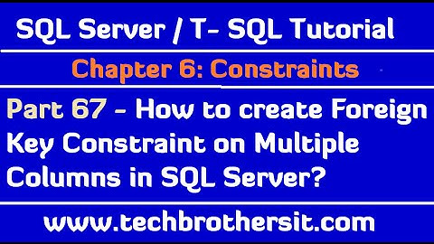 How to create Foreign Key Constraint on Multiple Columns in SQL Server - SQL Server Tutorial Part 67
