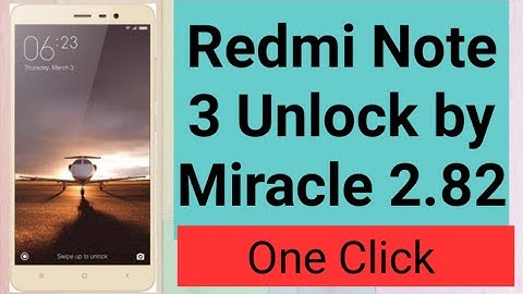 Xiaomi Redmi Note 3 Unlock by Miracle 2.82