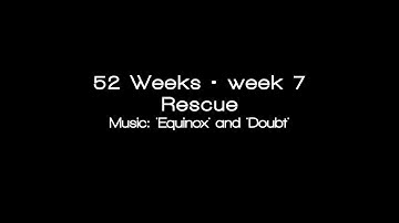 52 Weeks Project: Week 7 • Rescue