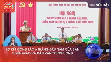 SƠ KẾT CÔNG TÁC 6 THÁNG ĐẦU NĂM CỦA BAN TUYÊN GIÁO VÀ DÂN VẬN TRUNG ƯƠNG