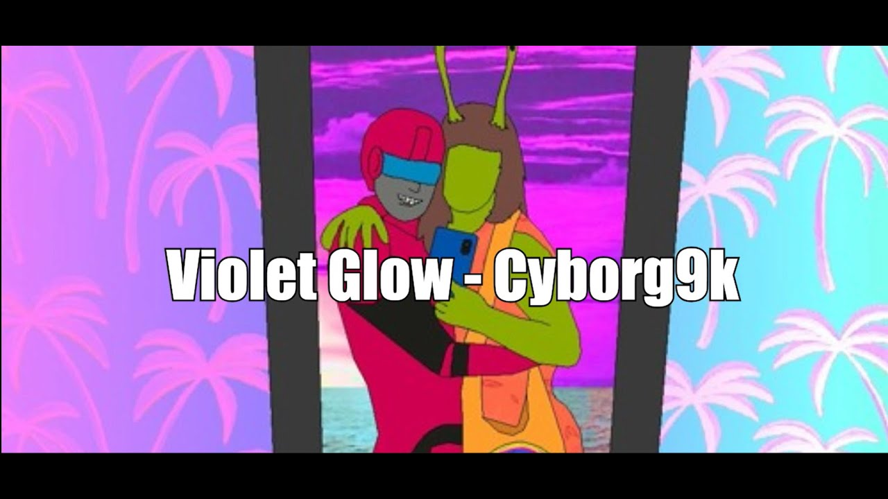 [Lyrics] Violet Glow - Cyborg9k - YouTube