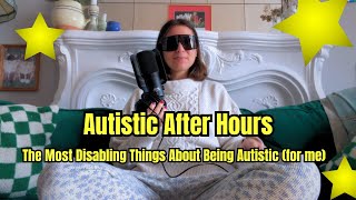 the most disabling things about being autistic (for me)