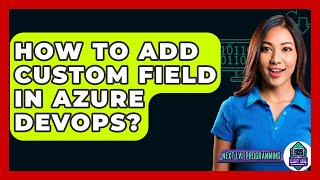 Celebrity How To Add Custom Field In Azure DevOps? - Next LVL Programming Wealth