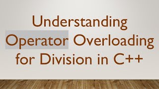 Understanding Operator Overloading for Division in C++