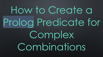 How to Create a Prolog Predicate for Complex Combinations