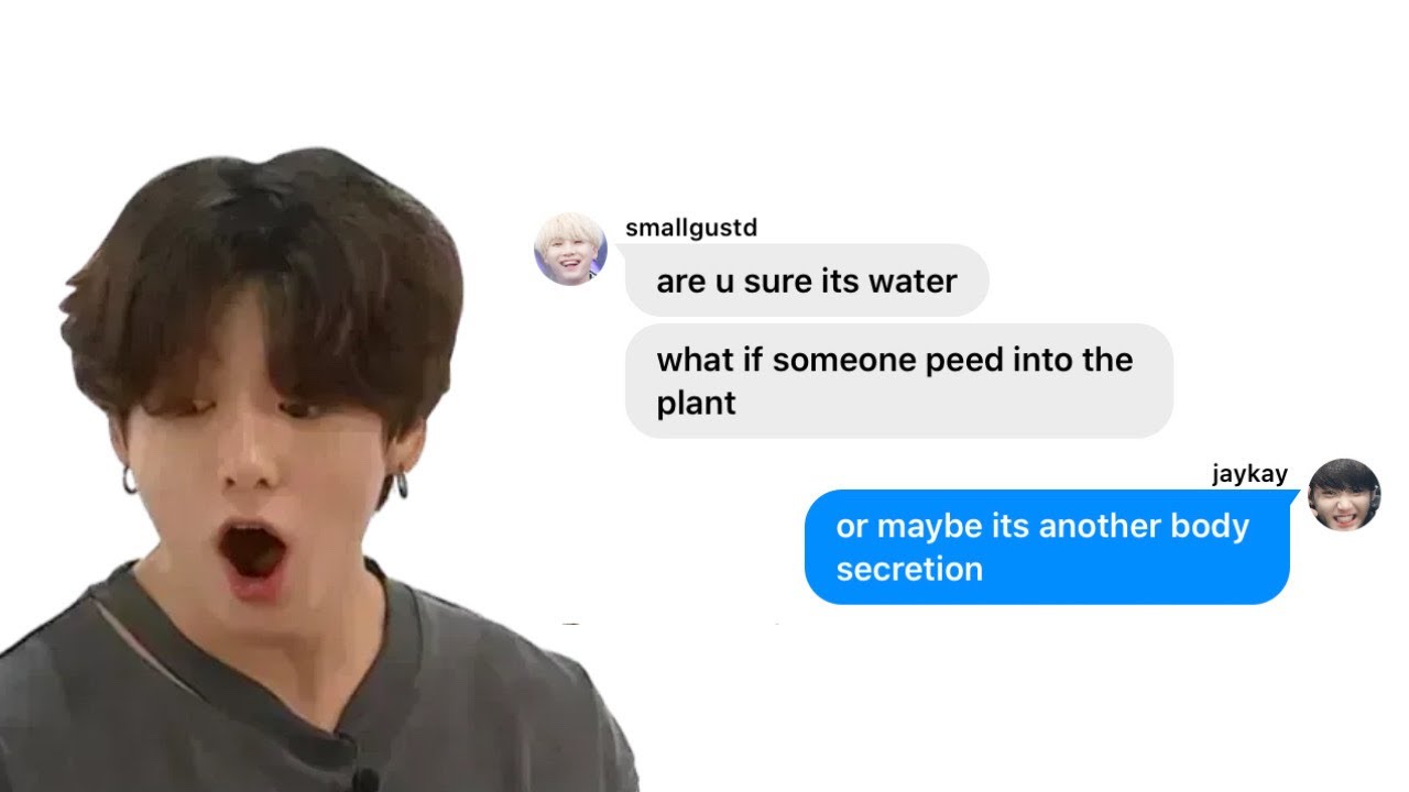 BtS tExTs- the one who watered the fake plant