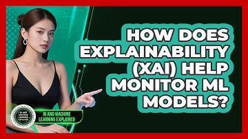 How Does Explainability (XAI) Help Monitor ML Models? - AI and Machine Learning Explained