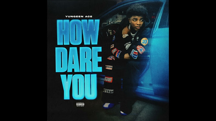 Yungeen Ace - "How Dare You" OFFICIAL VERSION