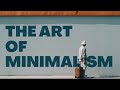 Less is More: The Art Of Minimalism