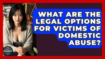 What Are The Legal Options For Victims Of Domestic Abuse? - Get Divorce Answers